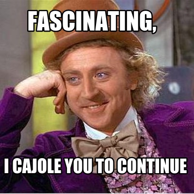 fascinating-i-cajole-you-to-continue