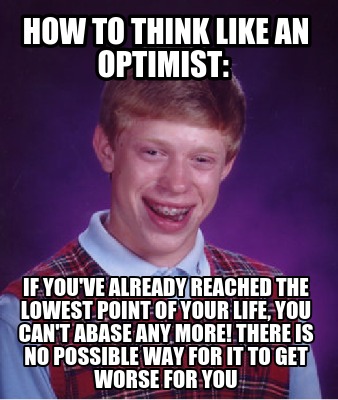 how-to-think-like-an-optimist-if-youve-already-reached-the-lowest-point-of-your-