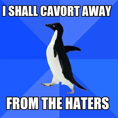i-shall-cavort-away-from-the-haters
