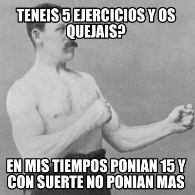 teneis-5-ejercicios-y-os-quejais-en-mis-tiempos-ponian-15-y-con-suerte-no-ponian