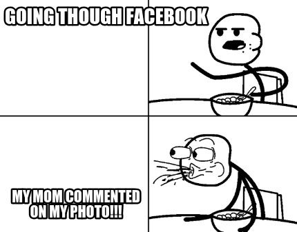 going-though-facebook-my-mom-commented-on-my-photo