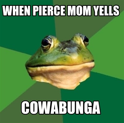when-pierce-mom-yells-cowabunga