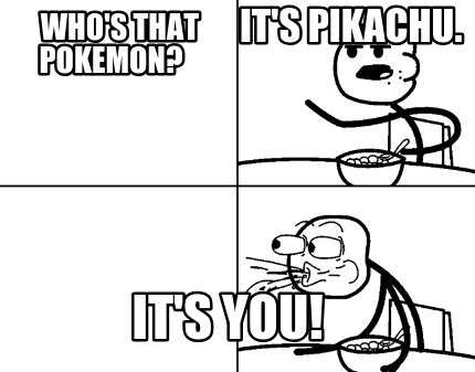 whos-that-pokemon-its-you-its-pikachu
