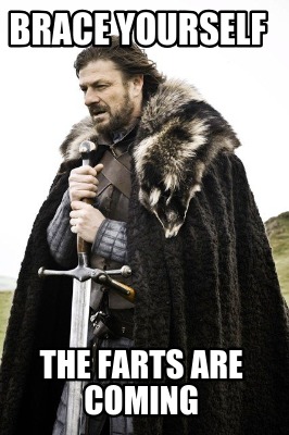 brace-yourself-the-farts-are-coming