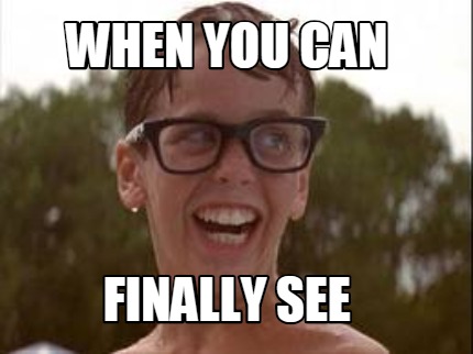 when-you-can-finally-see