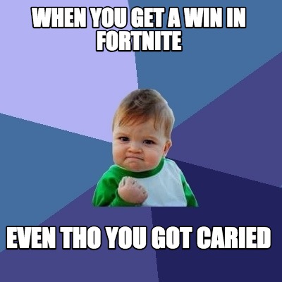 when-you-get-a-win-in-fortnite-even-tho-you-got-caried