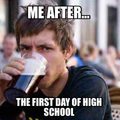 me-after...-the-first-day-of-high-school