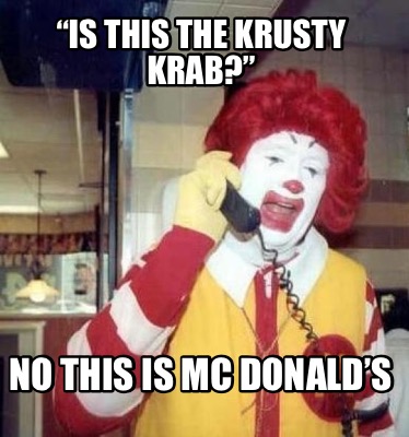 is-this-the-krusty-krab-no-this-is-mc-donalds