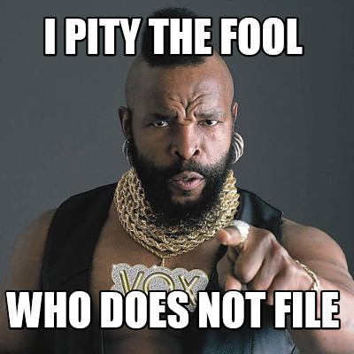 i-pity-the-fool-who-does-not-file