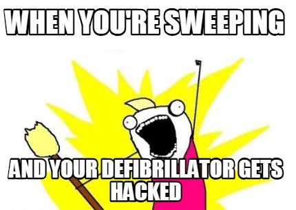 when-youre-sweeping-and-your-defibrillator-gets-hacked