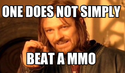 one-does-not-simply-beat-a-mmo