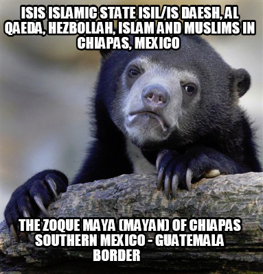 isis-islamic-state-isilis-daesh-al-qaeda-hezbollah-islam-and-muslims-in-chiapas-4