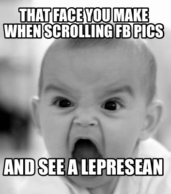 that-face-you-make-when-scrolling-fb-pics-and-see-a-lepresean