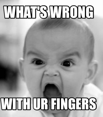 whats-wrong-with-ur-fingers