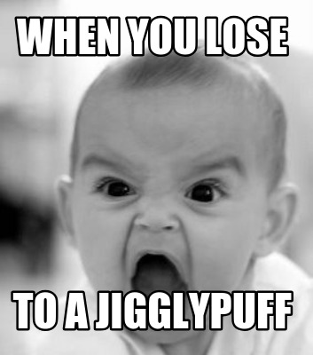 when-you-lose-to-a-jigglypuff