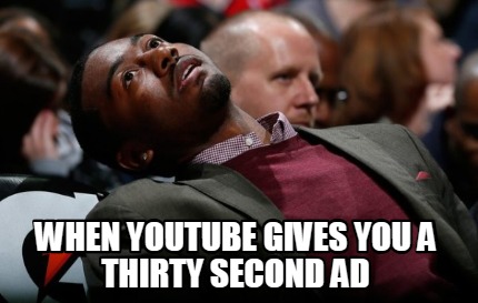 when-youtube-gives-you-a-thirty-second-ad
