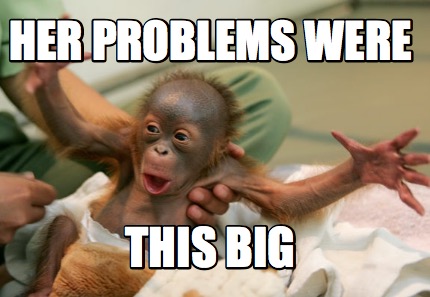 her-problems-were-this-big