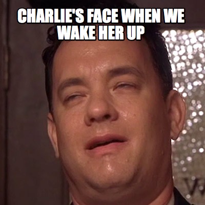 charlies-face-when-we-wake-her-up