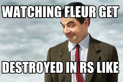watching-fleur-get-destroyed-in-rs-like