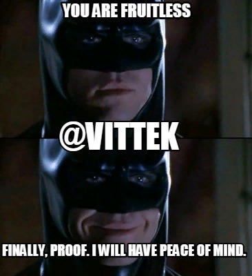 you-are-fruitless-finally-proof.-i-will-have-peace-of-mind.-vittek