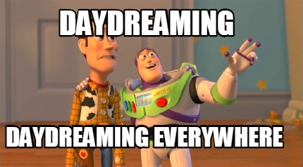 daydreaming-daydreaming-everywhere