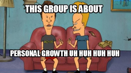 this-group-is-about-personal-growth-uh-huh-huh-huh7