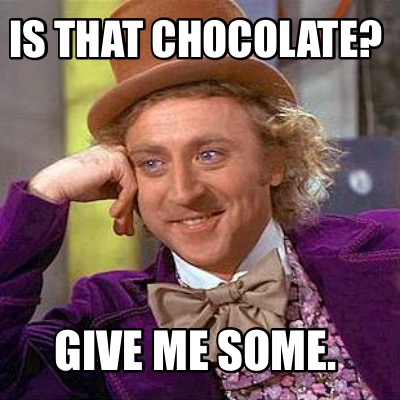 is-that-chocolate-give-me-some