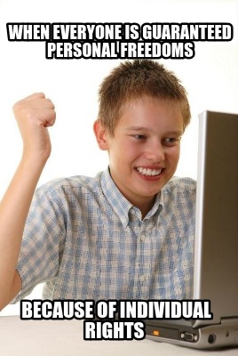 when-everyone-is-guaranteed-personal-freedoms-because-of-individual-rights