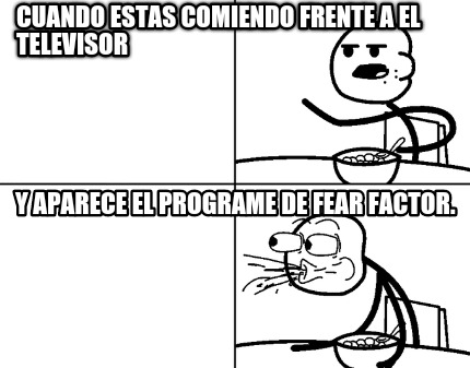 cuando-estas-comiendo-frente-a-el-televisor-y-aparece-el-programe-de-fear-factor