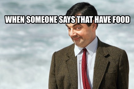 when-someone-says-that-have-food