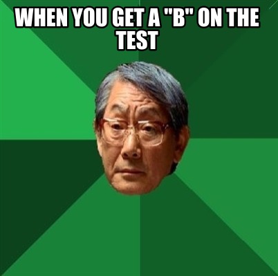 when-you-get-a-b-on-the-test