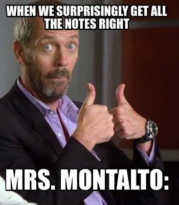 when-we-surprisingly-get-all-the-notes-right-mrs.-montalto