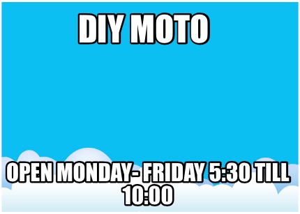 diy-moto-open-monday-friday-530-till-1000