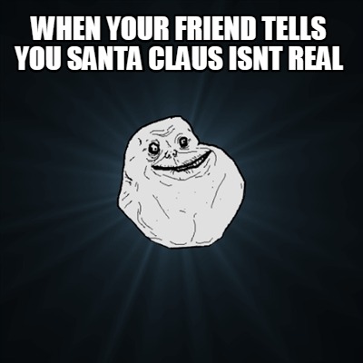 when-your-friend-tells-you-santa-claus-isnt-real