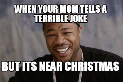 when-your-mom-tells-a-terrible-joke-but-its-near-christmas