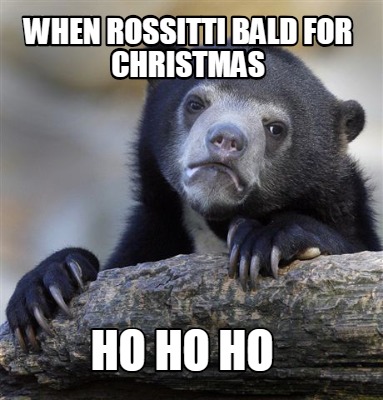 when-rossitti-bald-for-christmas-ho-ho-ho