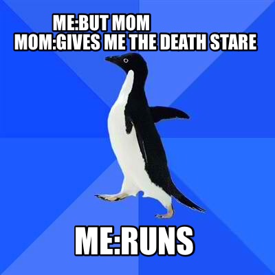mebut-mom-momgives-me-the-death-stare-meruns