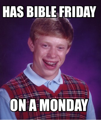 has-bible-friday-on-a-monday