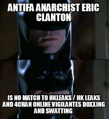 antifa-anarchist-eric-clanton-is-no-match-to-hkleaks-hk-leaks-and-4chan-online-v
