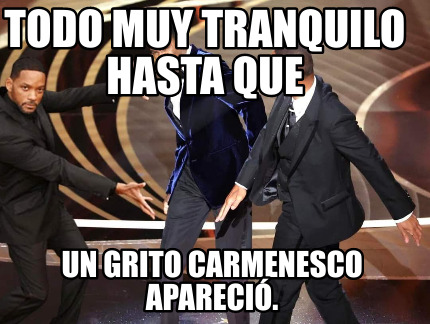 todo-muy-tranquilo-hasta-que-un-grito-carmenesco-apareci