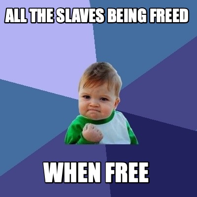 all-the-slaves-being-freed-when-free