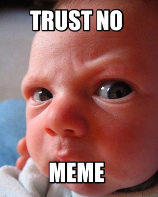 trust-no-meme