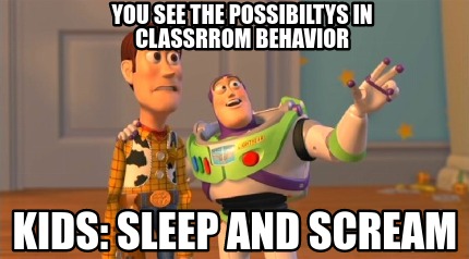 you-see-the-possibiltys-in-classrrom-behavior-kids-sleep-and-scream