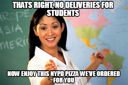 thats-right-no-deliveries-for-students-now-enjoy-this-nypd-pizza-weve-ordered-fo