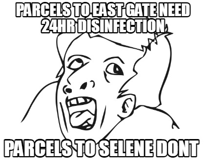parcels-to-east-gate-need-24hr-disinfection-parcels-to-selene-dont
