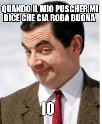 quando-il-mio-puscher-mi-dice-che-cia-roba-buona-io