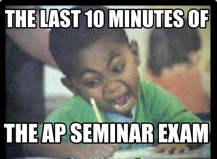 the-last-10-minutes-of-the-ap-seminar-exam