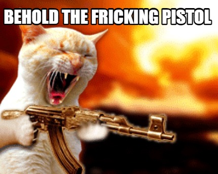 behold-the-fricking-pistol