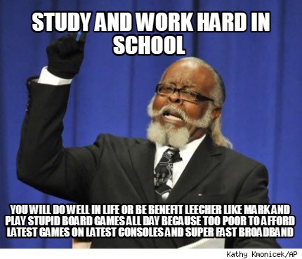 study-and-work-hard-in-school-you-will-do-well-in-life-or-be-benefit-leecher-lik