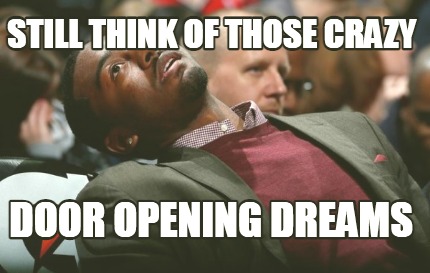 still-think-of-those-crazy-door-opening-dreams